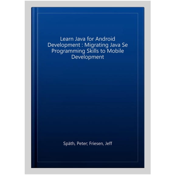 Pre-Owned Learn Java for Android Development: Migrating Java Se Programming Skills to Mobile Development (Paperback)