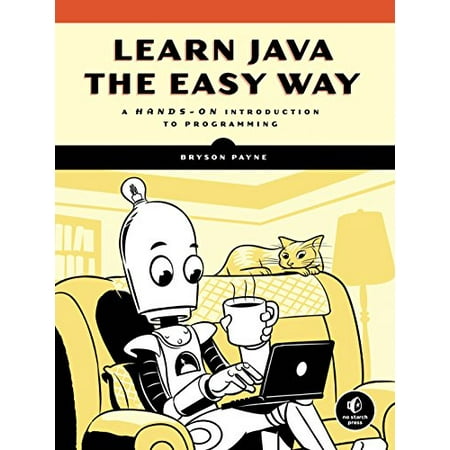 Pre-Owned Learn Java the Easy Way: A Hands-On Introduction to Programming (Paperback) 1593278055 9781593278052