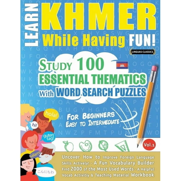 Learn Khmer While Having Fun! - For Beginners: Easy to Intermediate - Study 100 Essential Thematics with Word Search Puz, (Paperback)