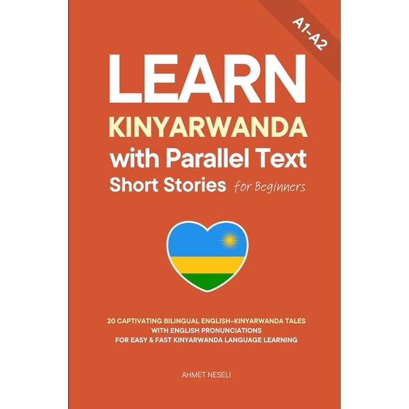 Learn Kinyarwanda Learn Kinyarwanda with Parallel Text Short Stories for Beginners: 20 Captivating Bilingual English-Kinyarwanda Tales wit, Book 5, (Paperback)
