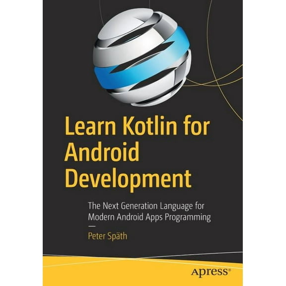 Learn Kotlin for Android Development: The Next Generation Language for Modern Android Apps Programming, (Paperback)