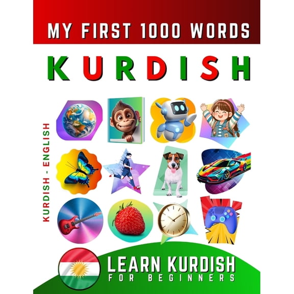Learn Kurdish for Beginners, My First 1000 Words: Bilingual Kurdish Kurmanki - English Language Learning Book for Kids &, (Paperback)