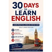 Learn Languages in 30 Days 30 Days to Learn English Learn Practical English Step by Step in Just 30 Days Everyday Vocabulary, Conversations & Exer, Paperback