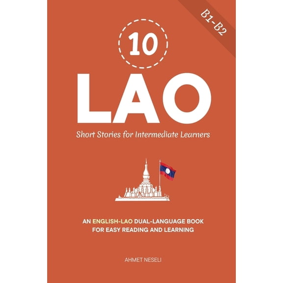 Learn Lao 10 Lao Short Stories for Intermediate Learners: An English-Lao Dual-Language Book for Easy Reading and Learning, Book 6, (Paperback)