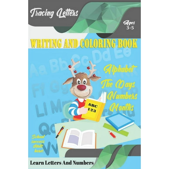 Learn Letters And Numbers ABC 123 Writing And Coloring Book : A Fun Book to Practice Writing for Kids Ages 3-5 for K-2 & K-3 Students, 110 pages, 6x9 inches (Paperback)