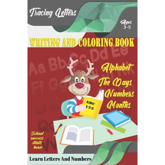 Learn Letters And Numbers ABC 123 Writing And Coloring Book: A Fun Book to Practice Writing for Kids Ages 3-5 for K-2 & , (Paperback)