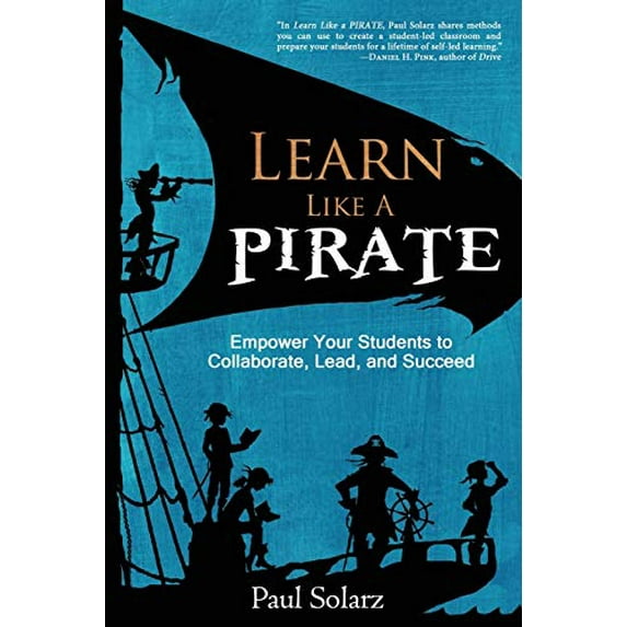 Pre-Owned Learn Like a PIRATE: Empower Your Students to Collaborate, Lead, and Succeed (Paperback) 098821766X 9780988217669