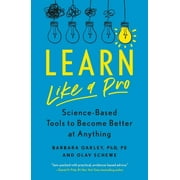 Learn Like a Pro Science-Based Tools to Become Better at Anything Paperback