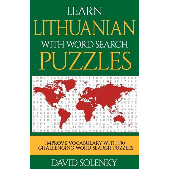 Learn Lithuanian with Word Search Puzzles: Learn Lithuanian Language Vocabulary with Challenging Word Find Puzzles for All Ages (Paperback)