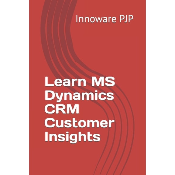 Learn MS Dynamics CRM Customer Insights (Paperback)