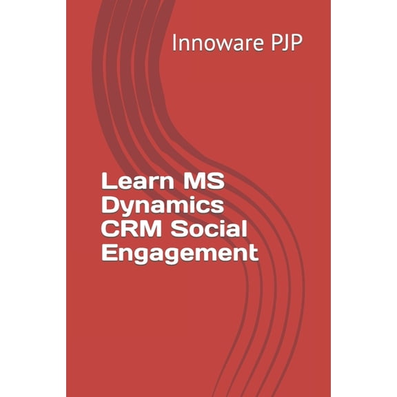 Learn MS Dynamics CRM Social Engagement (Paperback)