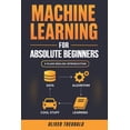 thumbnail image 1 of Learn Machine Learning for Beginners Machine Learning for Absolute Beginners: A Plain English Introduction (Third Edition), Book 1, (Paperback), 1 of 1