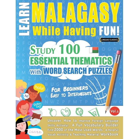 Learn Malagasy While Having Fun! - For Beginners: Easy to Intermediate - Study 100 Essential Thematics with Word Search , (Paperback)