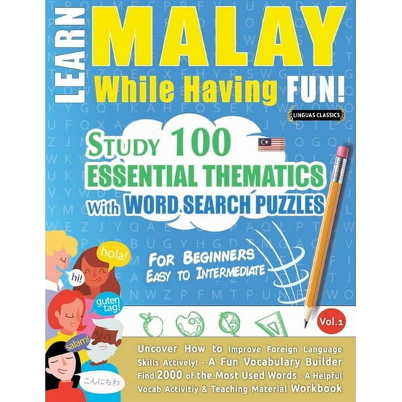 Learn Malay While Having Fun! - For Beginners: Easy to Intermediate - Study 100 Essential Thematics with Word Search Puz, (Paperback)