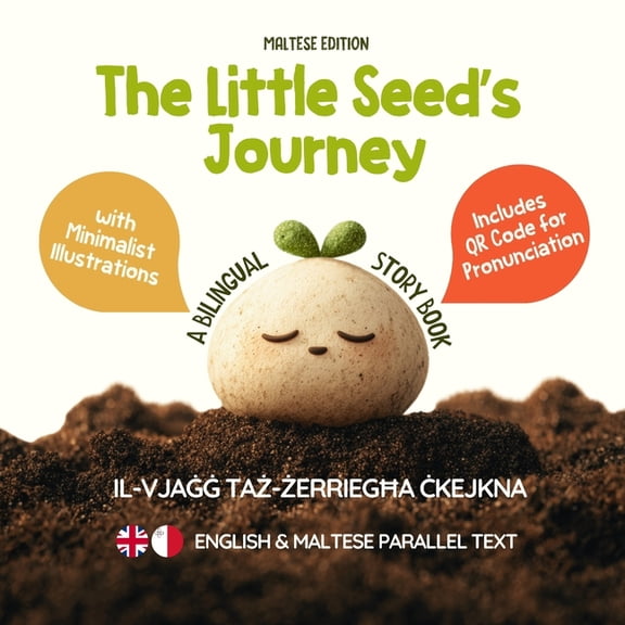 Learn Maltese The Little Seed's Journey (Maltese Edition): A Bilingual English-Maltese Picture Book for Kids with Parallel Text and QR, Book 6, (Paperback)