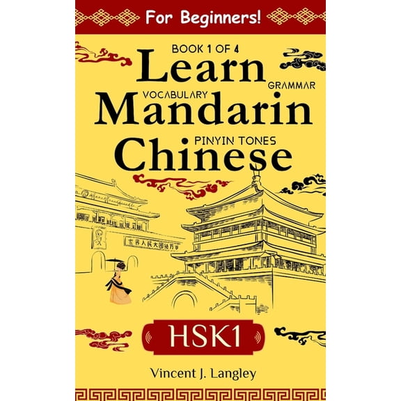 Learn Mandarin Chinese Hsk1 Learn Mandarin Chinese HSK 1 for Adult Beginners: Learn Pinyin, Basic Grammar and Initial Chinese Vocabulary, Book 1, (Paperback)