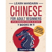 Learn Mandarin Chinese for Adult Beginners 7 Books in 1 Speak Mandarin Chinese In 30 Days!, Paperback