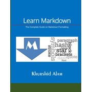 Learn Markdown The Complete Guide on Markdown Formatting, Paperback