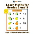 thumbnail image 1 of Learn Maths For Grade 2 and 3 - Logic Trainer For Kids Ages 7 to 9, (Paperback), 1 of 1