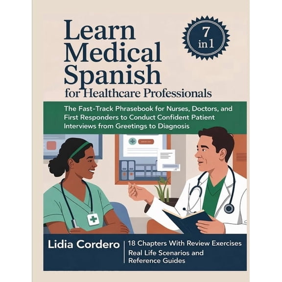 Learn Medical Spanish For Healthcare Professionals: The Fast-Track Phrasebook for Nurses, Doctors, and First Responders , (Paperback)