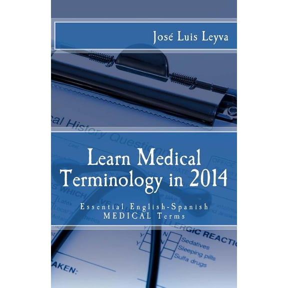 Learn Medical Terminology in 2014 : Essential English-Spanish Medical Terms