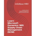 thumbnail image 1 of Learn Microsoft Dynamics 365 Learn Microsoft Dynamics 365 Supply Chain Management (SCM): Essential Tools for Streamlining Supply Chain Operations and, (Paperback), 1 of 1