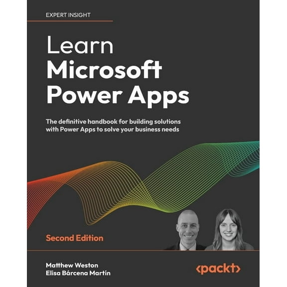 Learn Microsoft Power Apps - Second Edition: The definitive handbook for building solutions with Power Apps to solve your business needs (Paperback)