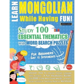 Learn Mongolian While Having Fun! - For Beginners: Easy to Intermediate - Study 100 Essential Thematics with Word Search, (Paperback)