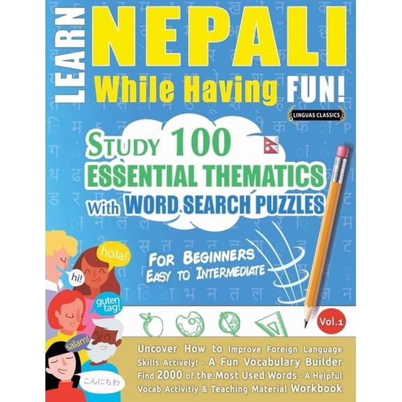 Learn Nepali While Having Fun! - For Beginners: Easy to Intermediate - Study 100 Essential Thematics with Word Search Pu, (Paperback)