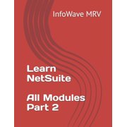 Learn NetSuite - All Modules - Part 2, Paperback
