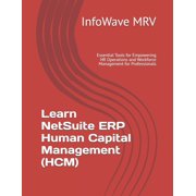 Learn Netsuite Erp Learn NetSuite ERP Human Capital Management HCM Essential Tools for Empowering HR Operations and Workforce Management, Book 4, Paperback