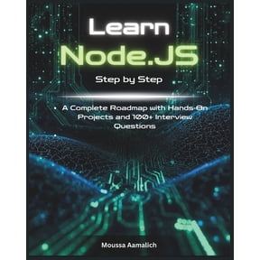 Learn Node.js Step by Step: A Complete Roadmap with Hands-On Projects and 100+ Interview Questions, (Paperback)