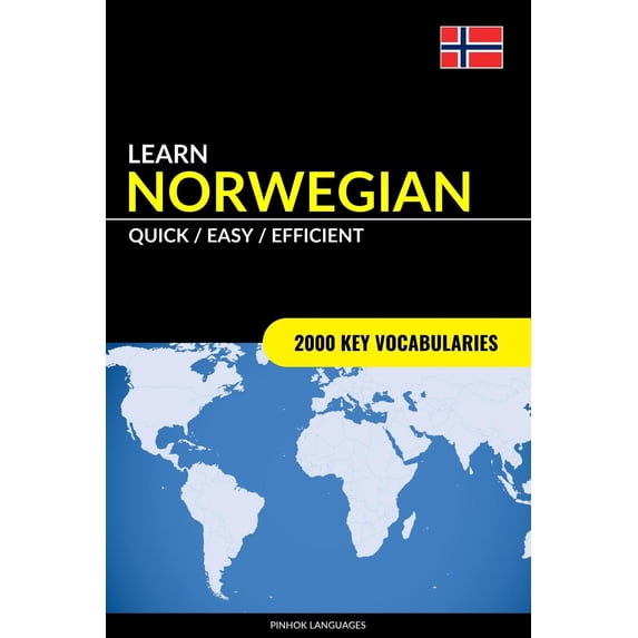 Learn Norwegian - Quick / Easy / Efficient: 2000 Key Vocabularies (Paperback) by Pinhok Languages