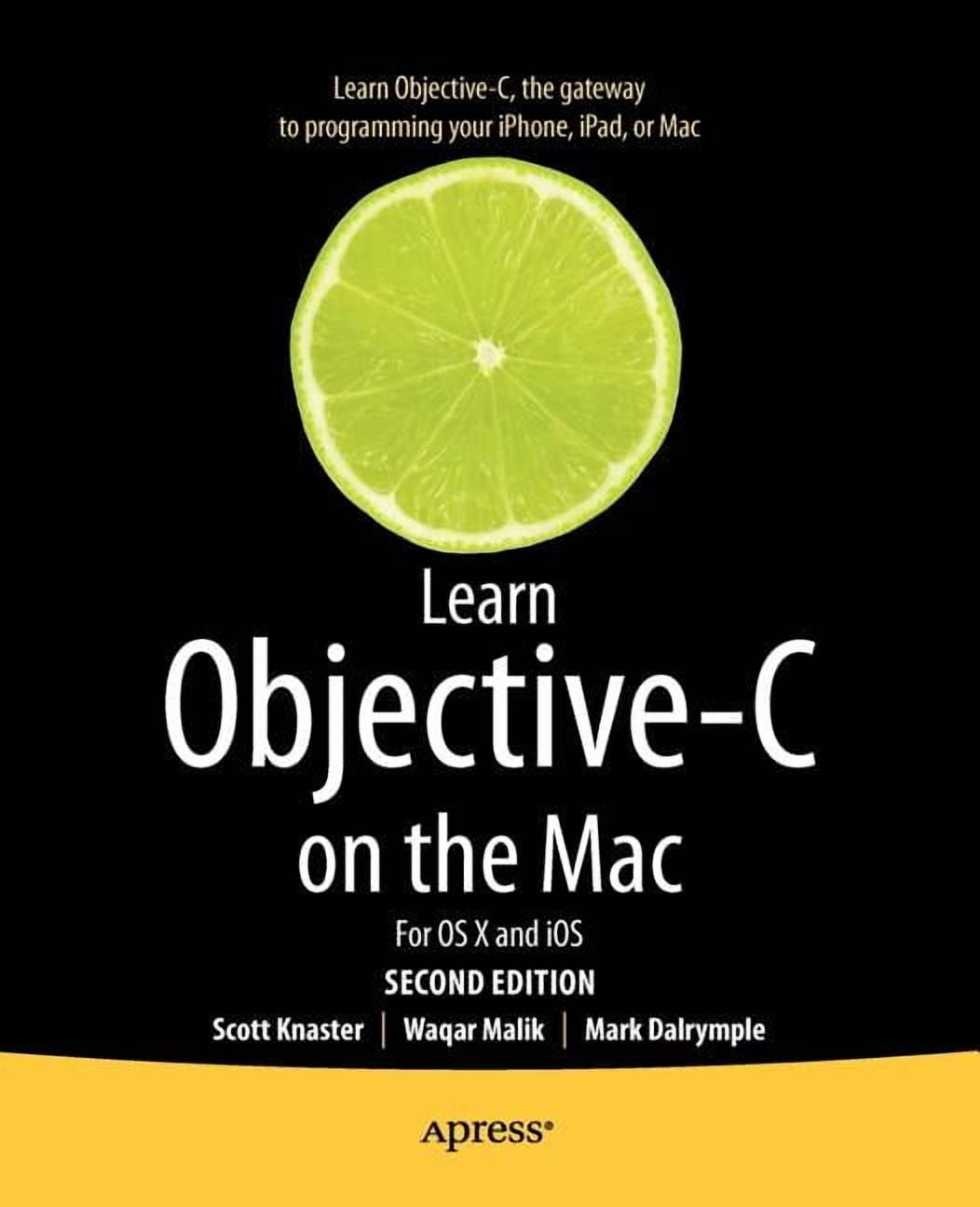 Learn Objective-C on the Mac: For OS X and IOS, (Paperback) - Walmart.com