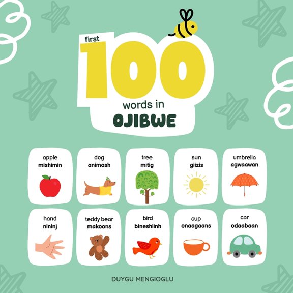 Learn Ojibwe First 100 Words in Ojibwe: Ojibwe Language Learning for Kids, Bilingual Ojibwe Baby Book, Ojibwe First Dictionary, Ojibw, (Paperback)