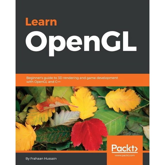 Learn OpenGL: Beginner's guide to 3D rendering and game development with OpenGL and C++, (Paperback)