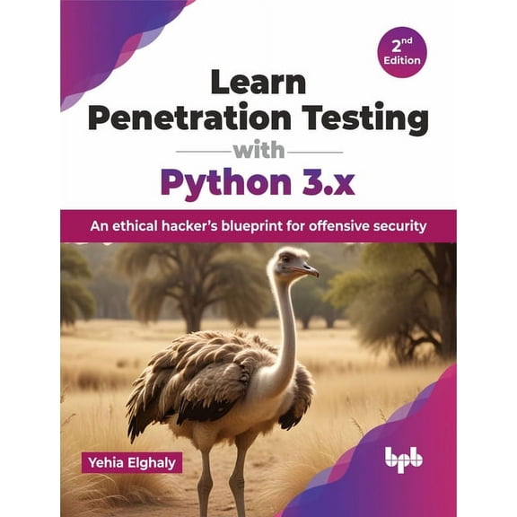 Learn Penetration Testing with Python 3.x: An ethical hacker's blueprint for offensive security - 2nd Edition, (Paperback)