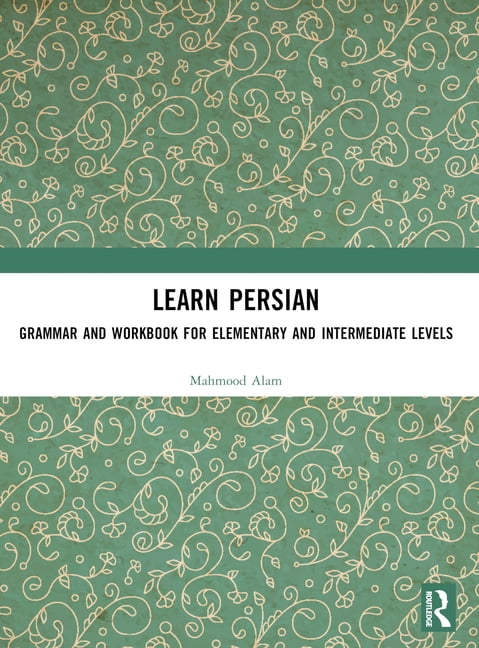 Learn Persian: Grammar and Workbook for Elementary and 