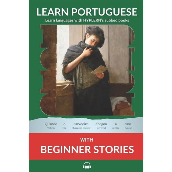 Learn Portuguese with Interlinear Storie Learn Portuguese with Beginner Stories: Interlinear Portuguese to English, Book 1, (Paperback)