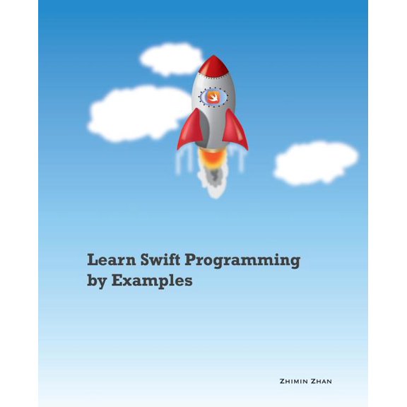 Learn Programming by Examples: Learn Swift Programming by Examples (Series #2) (Paperback)