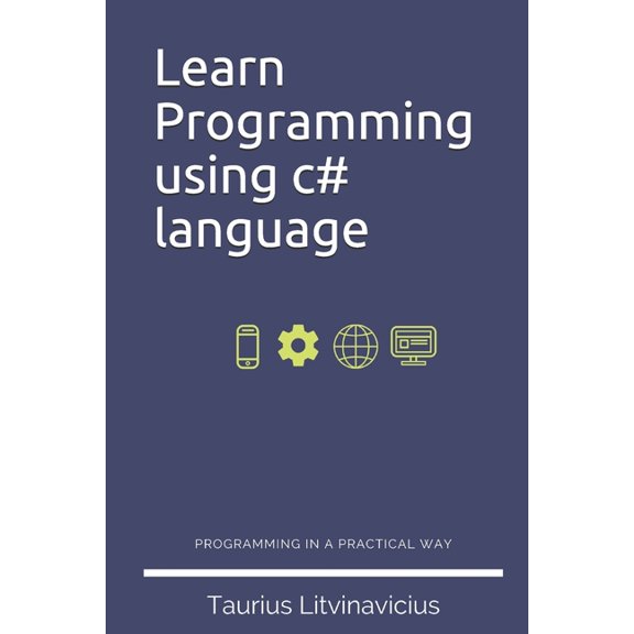 Learn Programming using c# language : Programming basics with C# in 2019 (Paperback)