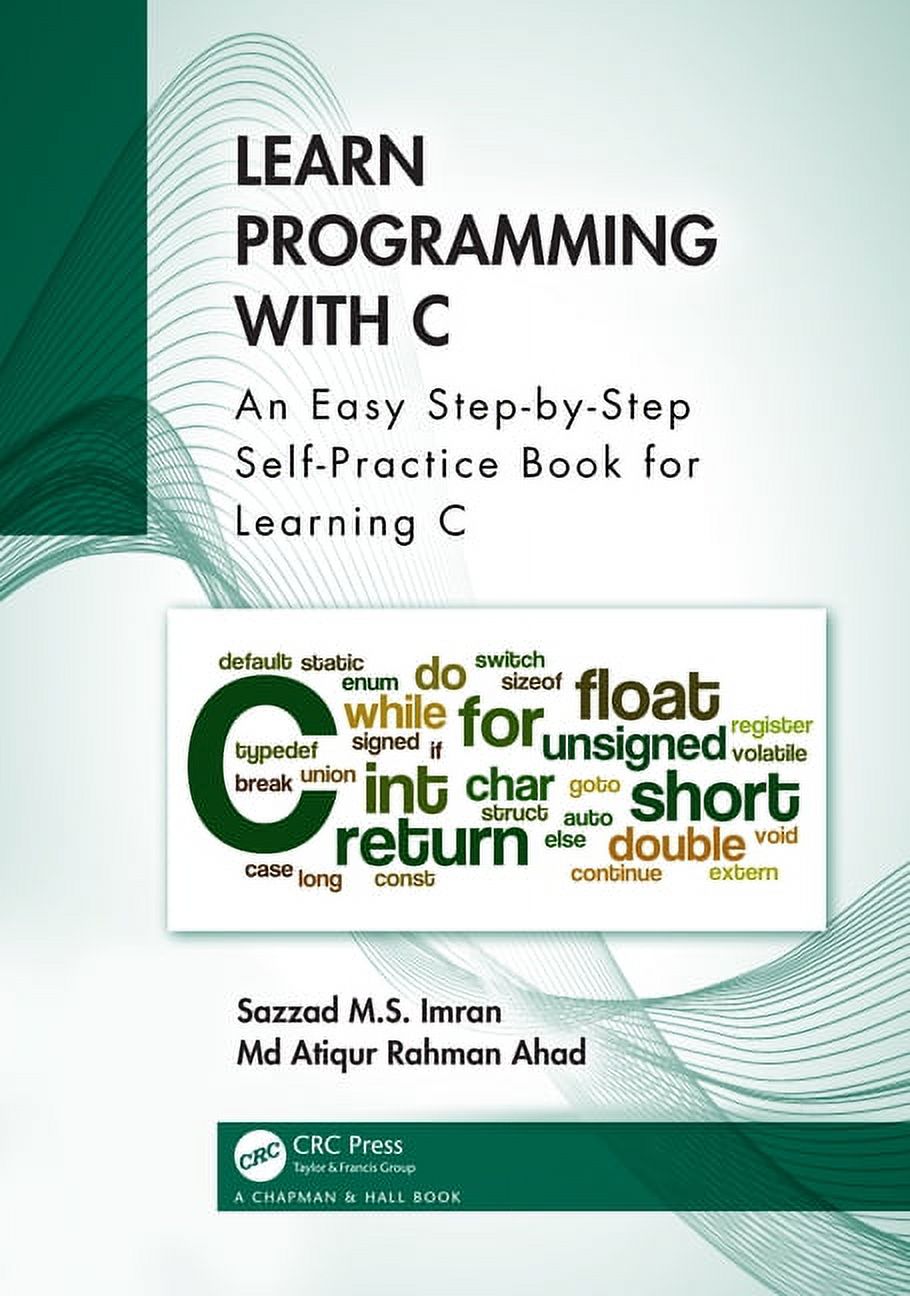 Learn Programming with C: An Easy Step-by-Step Self-Practice Book for ...