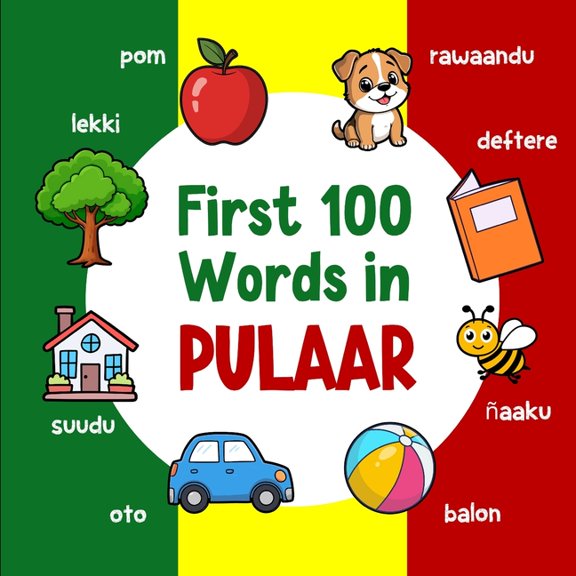 Learn Pulaar First 100 Words in Pulaar: Bilingual English Pulaar Picture Book for Kids with Pronunciations, Language Learning Flashca, Book 2, (Paperback)