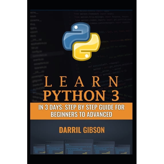 Learn Python 3 In 3 Days: Step by Step Guide for Beginners to Advanced (Paperback)