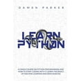 thumbnail image 1 of Learn Python: A Crash Course On Python Programming and How To Start Coding Whit It. Learn The Basics of Machine Learning and Data Analysis (Paperback), 1 of 1