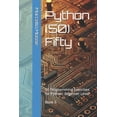thumbnail image 1 of Learn Python: Beginner-Friendly Exercise Python (50) Fifty: 50 Programming Exercises for Python: Beginner Level. Book 6, (Paperback), 1 of 1