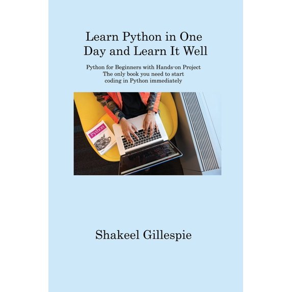 Learn Python in One Day and Learn It Well : Python for Beginners with ...