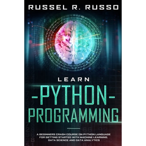 Pre-Owned Learn Python Programming: A Beginners Crash Course on Python Language for Getting Started (Paperback) by Russel R Russo