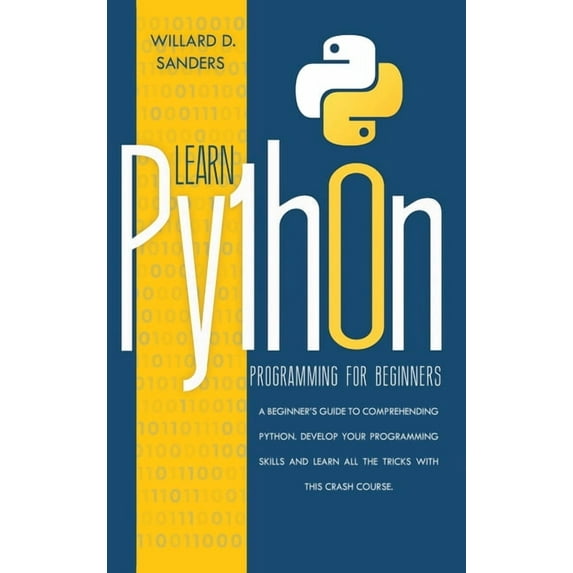Learn Python Programming for Beginners: a beginner's guide comprehending python.Develop your programming skills and lear, (Hardcover)