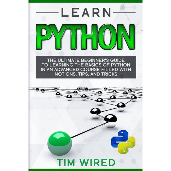Python for Beginners Learn Python: The Ultimate Beginner's Guide to Learning the Basics of Python in an advanced Course Filled with Notions, , Book 1, (Paperback)